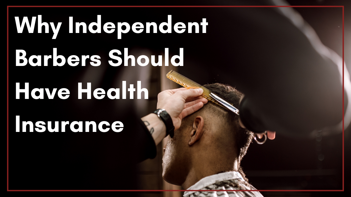 Why Independent Barbers Should Have Health Insurance